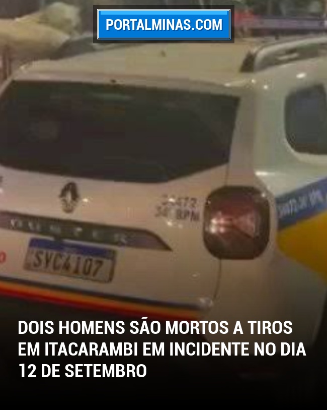 Dois Homens São Mortos a Tiros em Itacarambi em Incidente no Dia 12 de Setembro