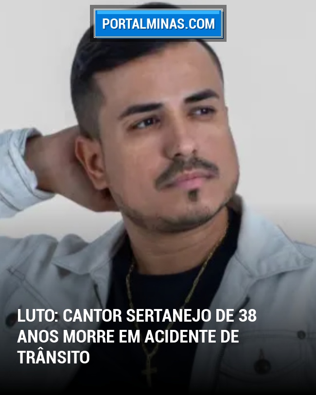LUTO: Cantor sertanejo de 38 anos morre em acidente de trânsito