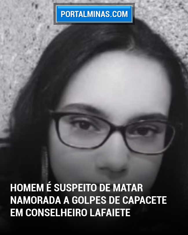 Homem é Suspeito de Matar Namorada a Golpes de Capacete em Conselheiro Lafaiete