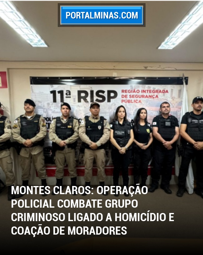 Montes Claros: Operação Policial Combate Grupo Criminoso Ligado a Homicídio e Coação de Moradores
