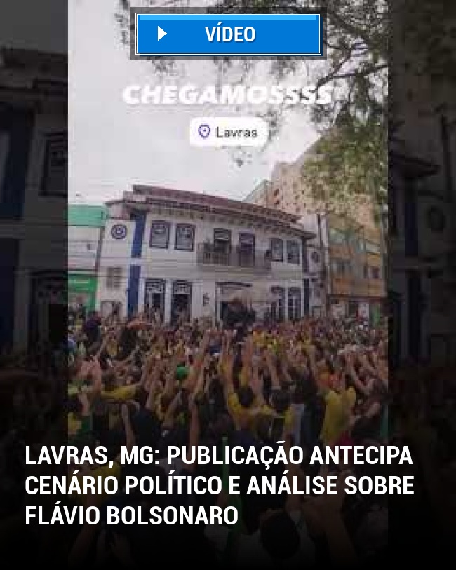 Lavras, MG: Publicação Antecipa Cenário Político e Análise Sobre Flávio Bolsonaro