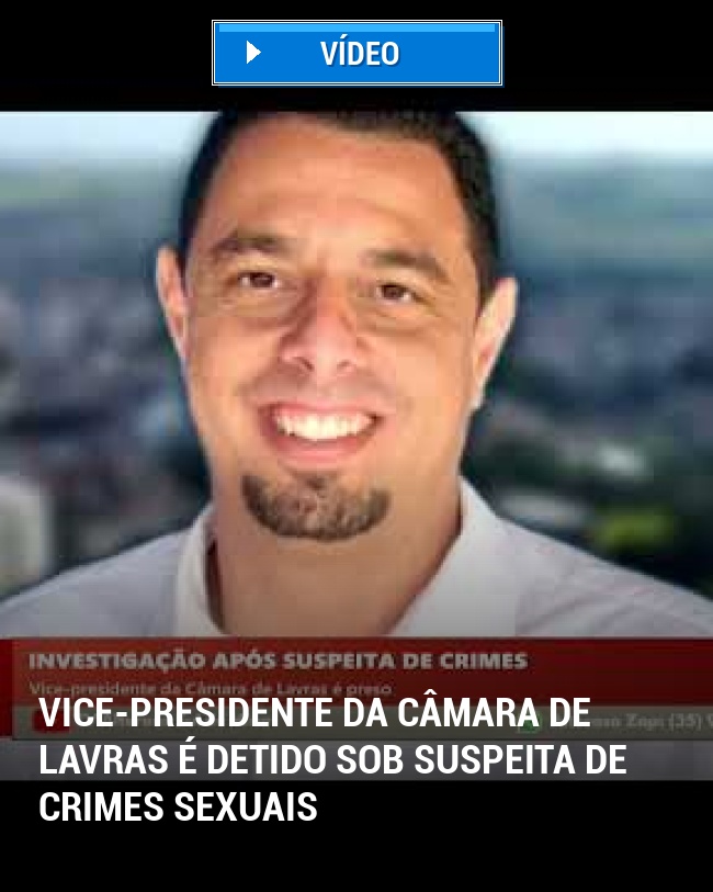 Vice-presidente da Câmara de Lavras é Detido sob Suspeita de Crimes Sexuais