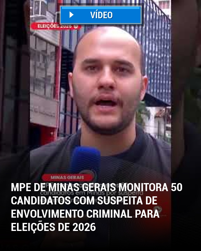 MPE de Minas Gerais Monitora 50 Candidatos com Suspeita de Envolvimento Criminal para Eleições de 2026