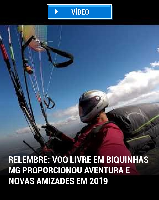 RELEMBRE: Voo Livre em Biquinhas MG Proporcionou Aventura e Novas Amizades em 2019