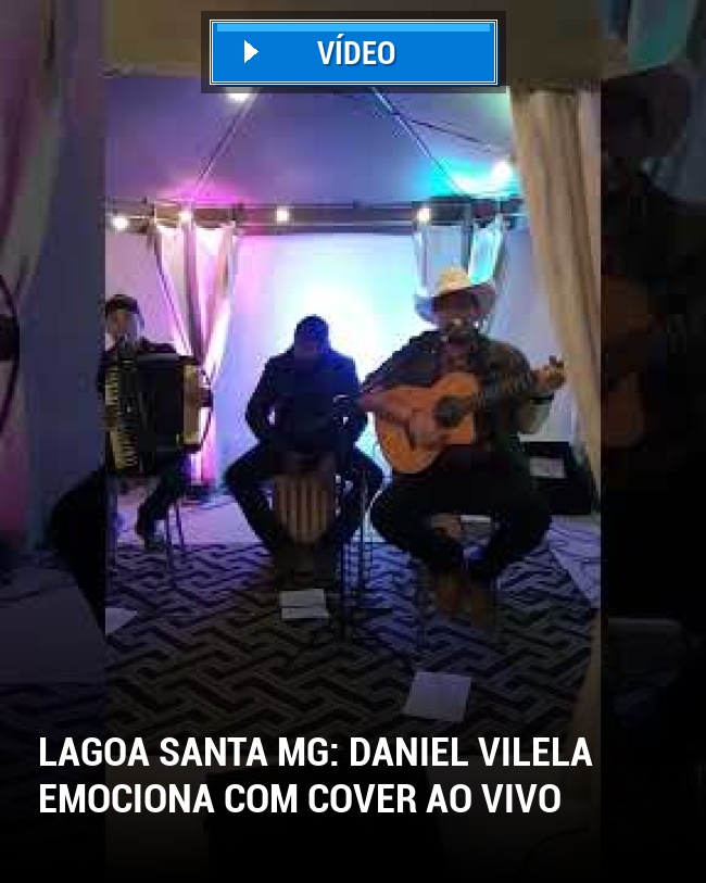 Lagoa Santa MG: Daniel Vilela emociona com cover ao vivo