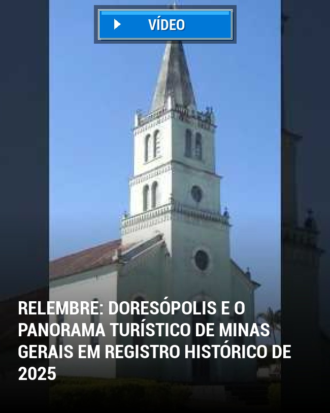 RELEMBRE: Doresópolis e o panorama turístico de Minas Gerais em registro histórico de 2025