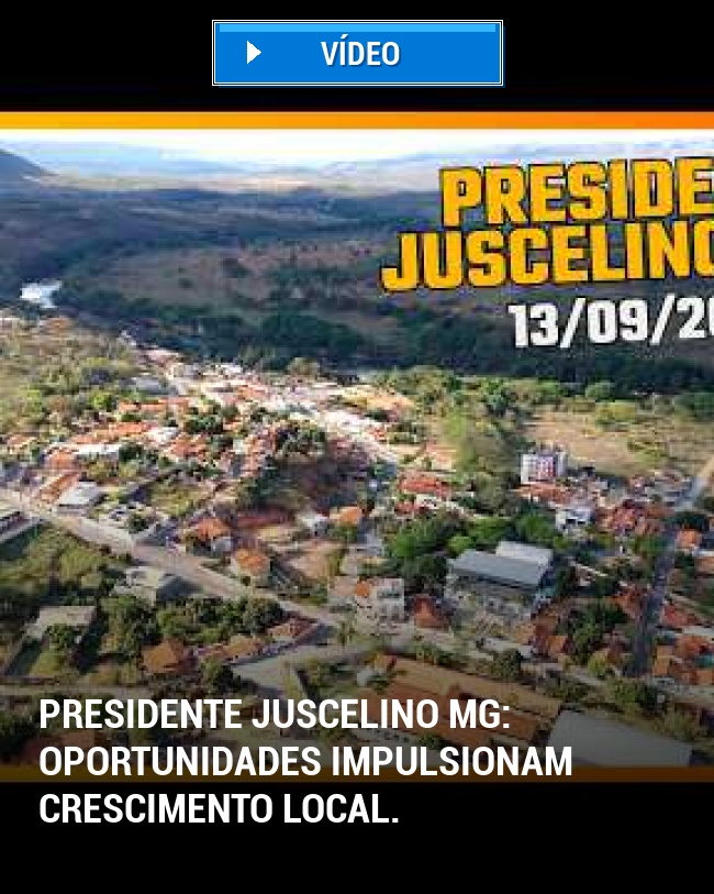 Presidente Juscelino MG: Oportunidades impulsionam crescimento local.