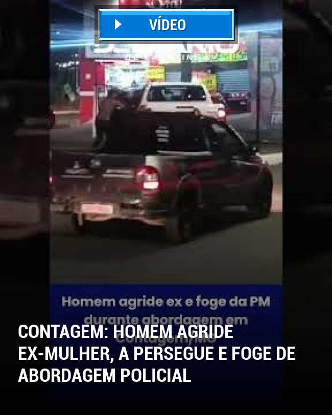 Contagem: Homem agride ex-mulher, a persegue e foge de abordagem policial
