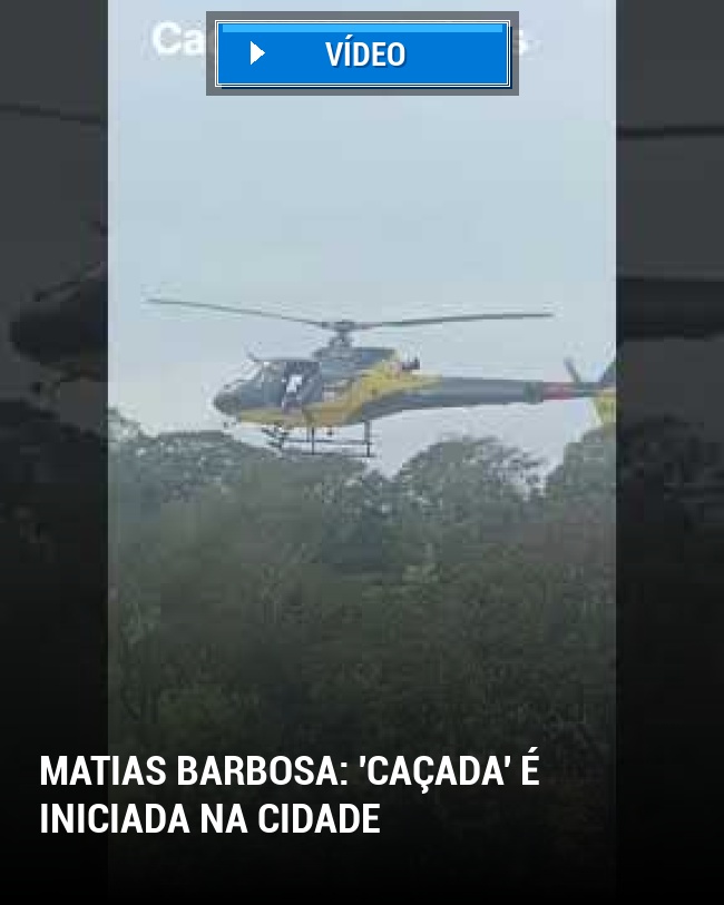 Matias Barbosa: 'Caçada' é Iniciada na Cidade