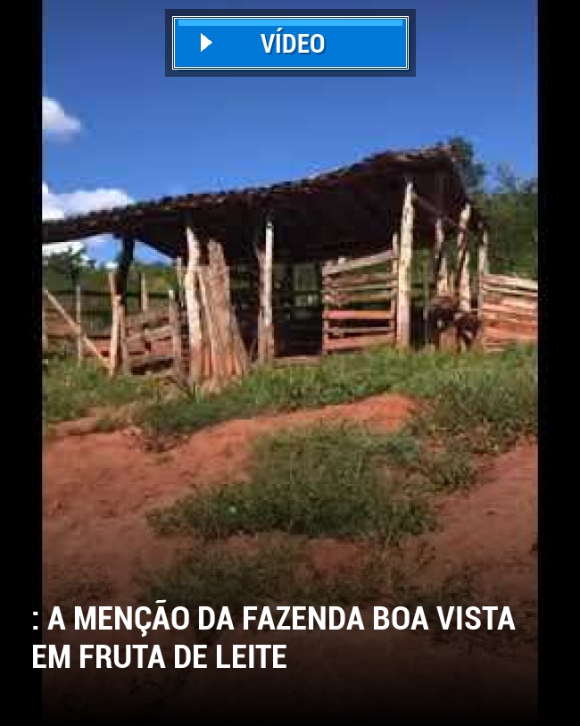 : A Menção da Fazenda Boa Vista em Fruta de Leite