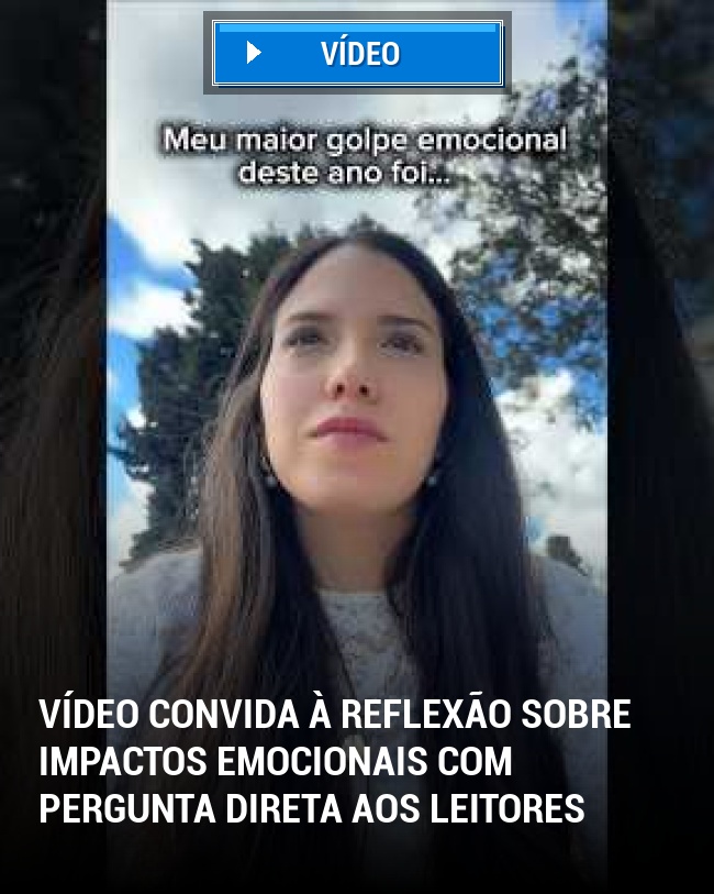 Vídeo convida à reflexão sobre impactos emocionais com pergunta direta aos leitores