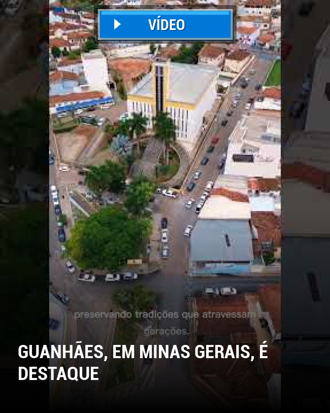 Guanhães, em Minas Gerais, é Destaque