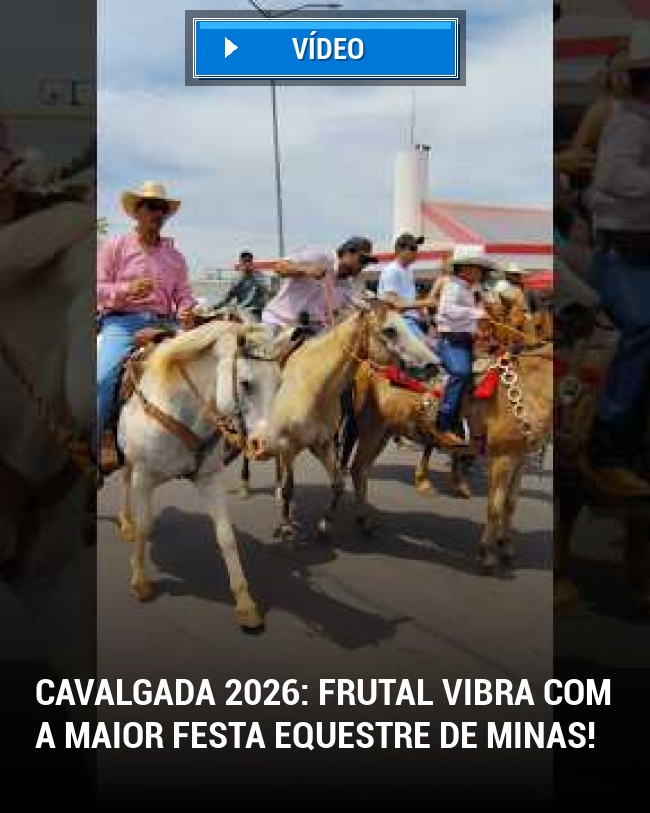 Cavalgada 2026: Frutal vibra com a maior festa equestre de Minas!