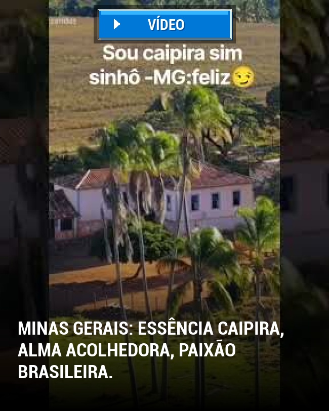 Minas Gerais: Essência caipira, alma acolhedora, paixão brasileira.