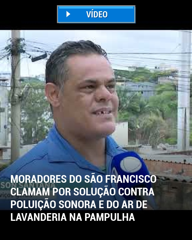 Moradores do São Francisco Clamam por Solução Contra Poluição Sonora e do Ar de Lavanderia na Pampulha