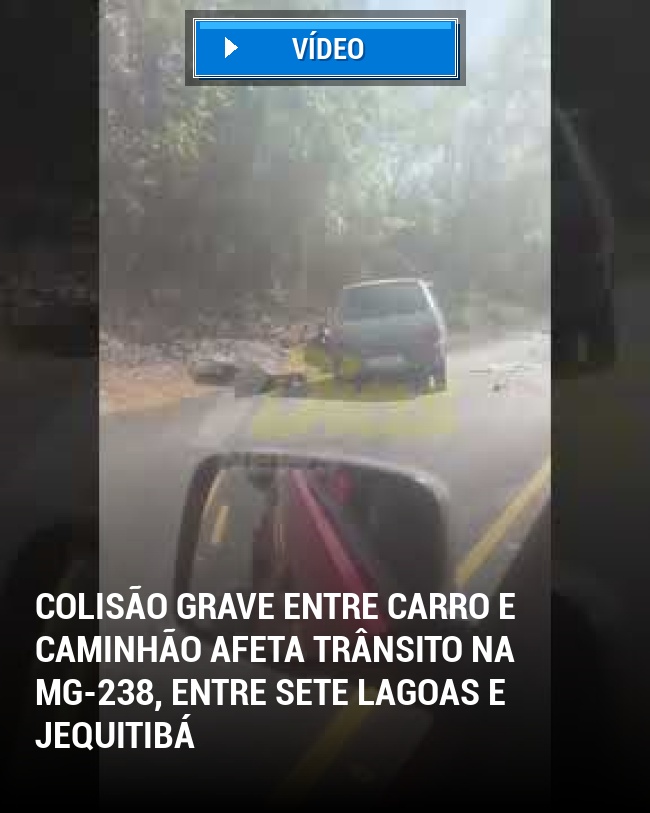 Colisão grave entre carro e caminhão afeta trânsito na MG-238, entre Sete Lagoas e Jequitibá
