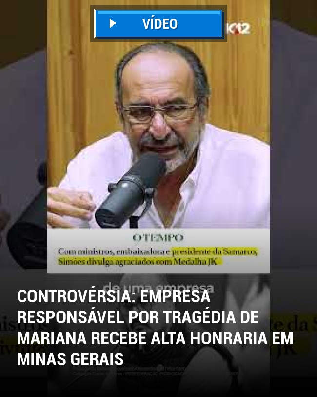 Controvérsia: Empresa Responsável por Tragédia de Mariana Recebe Alta Honraria em Minas Gerais