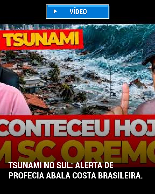Tsunami no Sul: Alerta de profecia abala costa brasileira.
