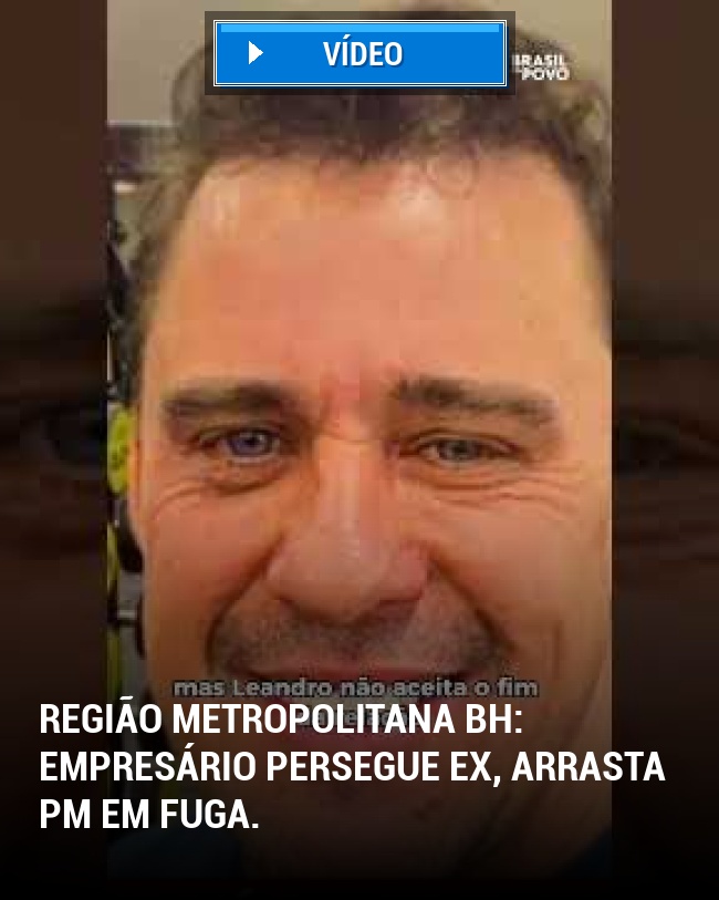 Região Metropolitana BH: Empresário persegue ex, arrasta PM em fuga.