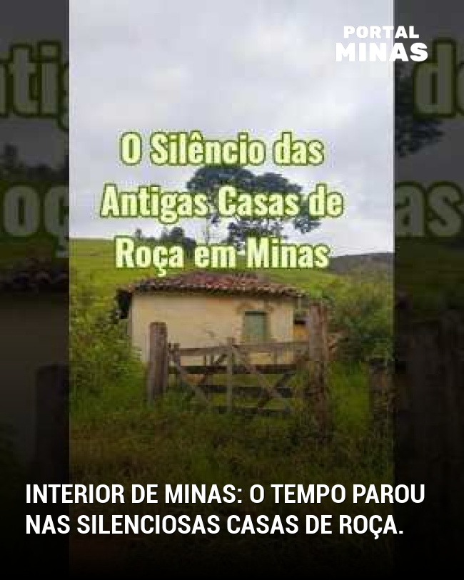 Interior de Minas: O tempo parou nas silenciosas casas de roça.