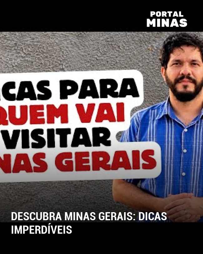 Descubra Minas Gerais: dicas imperdíveis