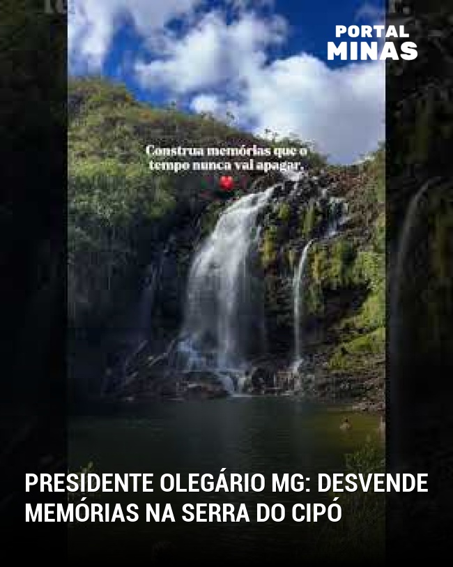 Presidente Olegário MG: Desvende memórias na Serra do Cipó