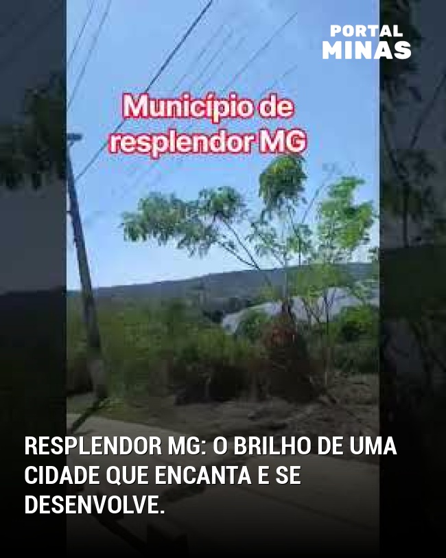 Resplendor MG: O brilho de uma cidade que encanta e se desenvolve.