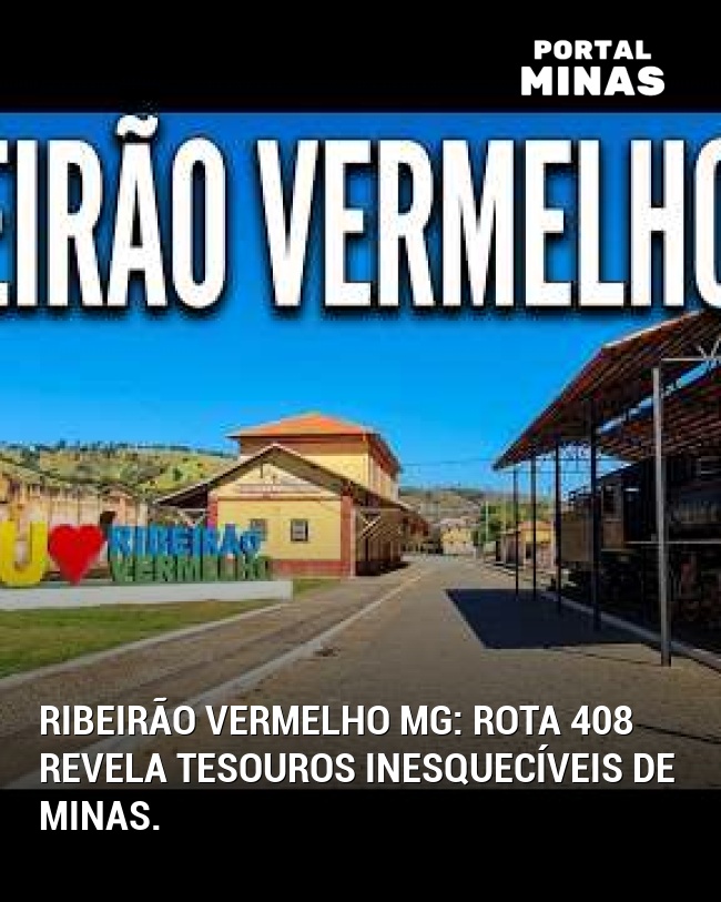 Ribeirão Vermelho MG: Rota 408 revela tesouros inesquecíveis de Minas.