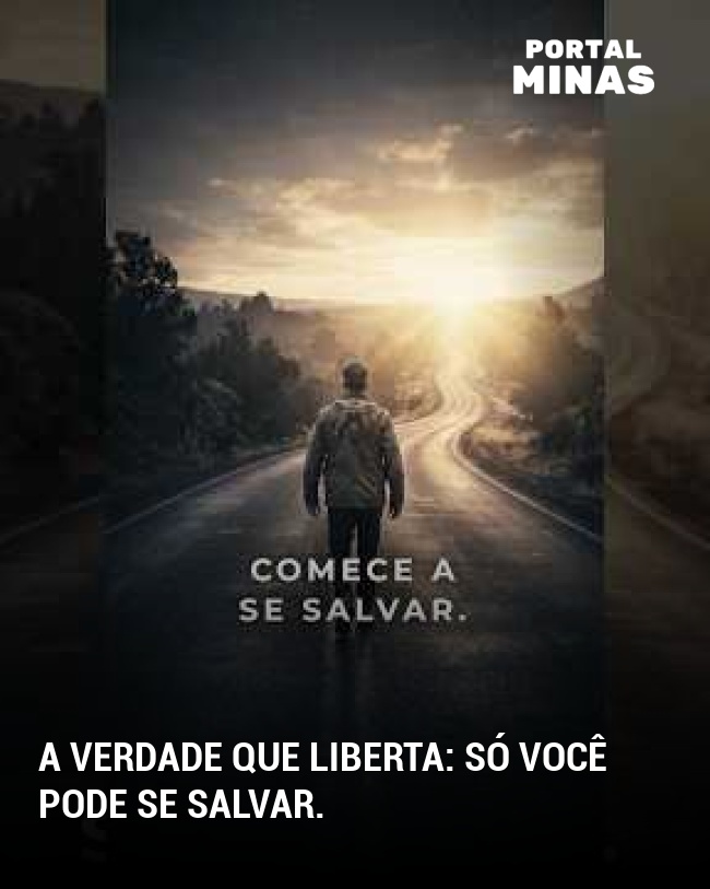 A verdade que liberta: só você pode se salvar.