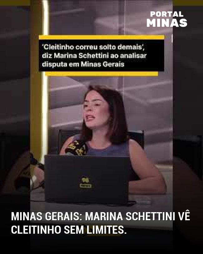 Minas Gerais: Marina Schettini vê Cleitinho sem limites.