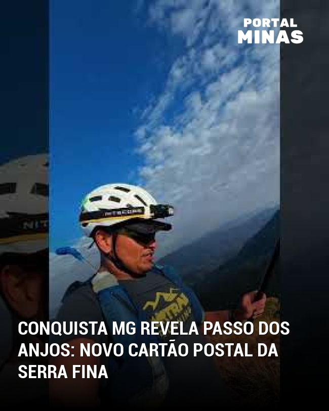 Conquista MG revela Passo dos Anjos: novo cartão postal da Serra Fina