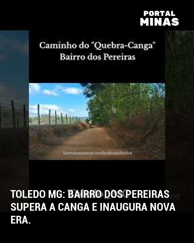 Toledo MG: Bairro dos Pereiras supera a canga e inaugura nova era.