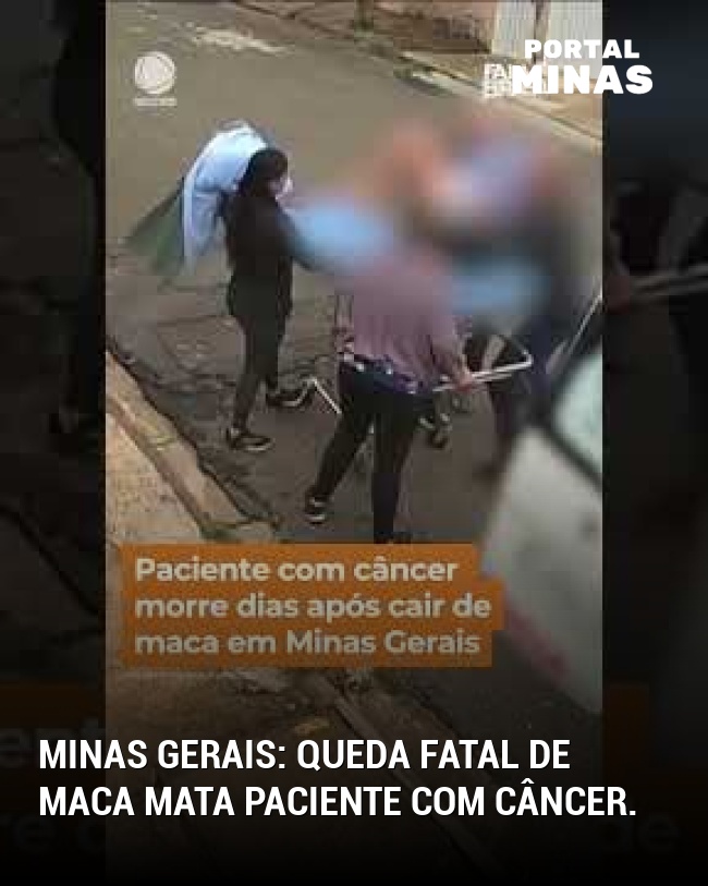 Minas Gerais: Queda fatal de maca mata paciente com câncer.