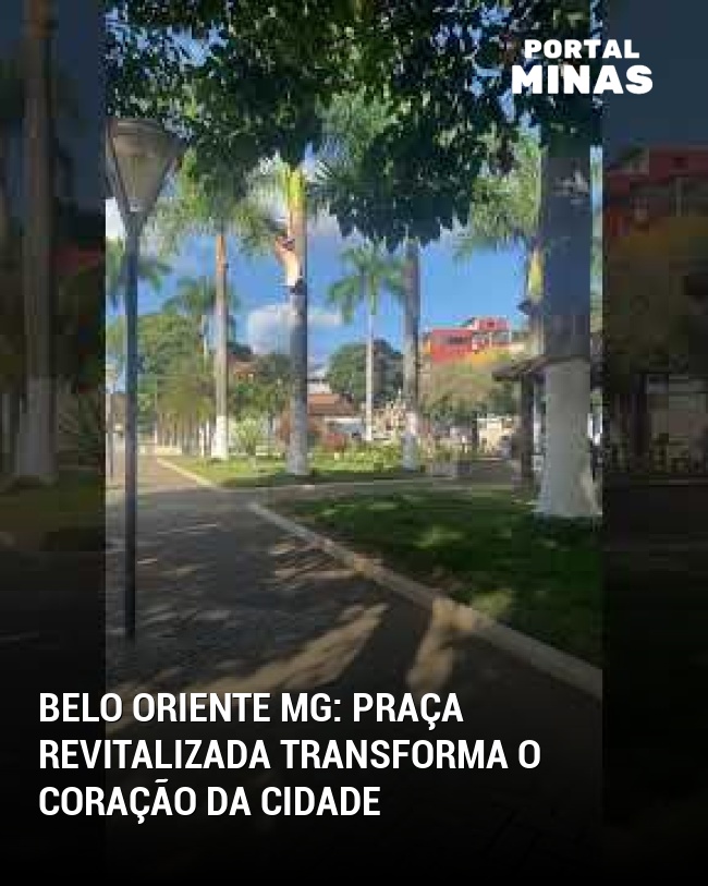 Belo Oriente MG: Praça revitalizada transforma o coração da cidade