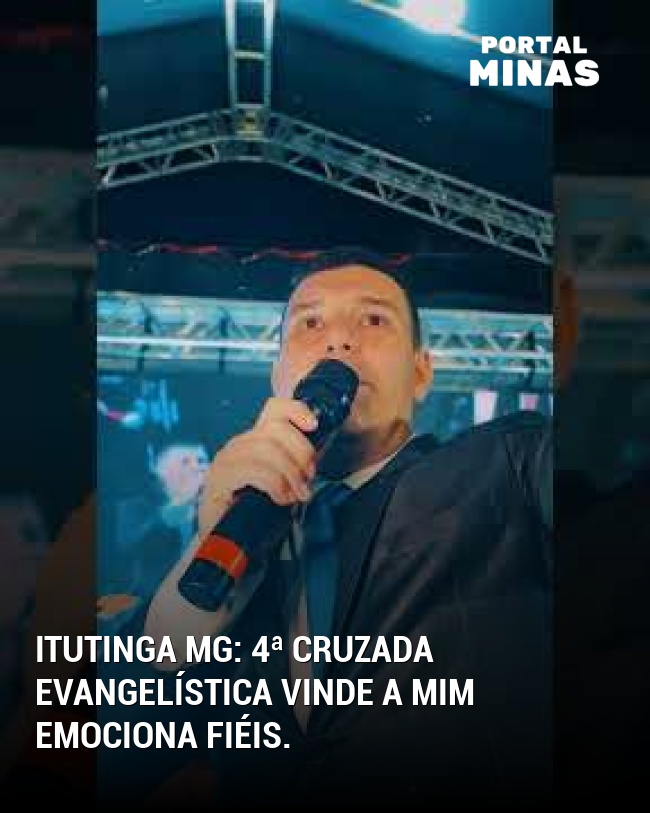 Itutinga MG: 4ª Cruzada Evangelística Vinde a Mim emociona fiéis.