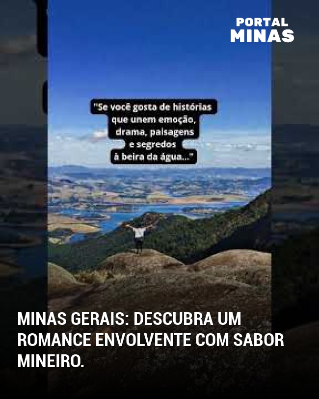 Minas Gerais: descubra um romance envolvente com sabor mineiro.