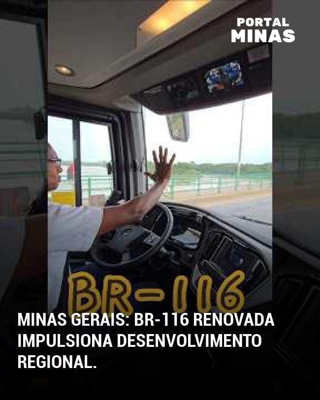 Minas Gerais: BR-116 renovada impulsiona desenvolvimento regional.