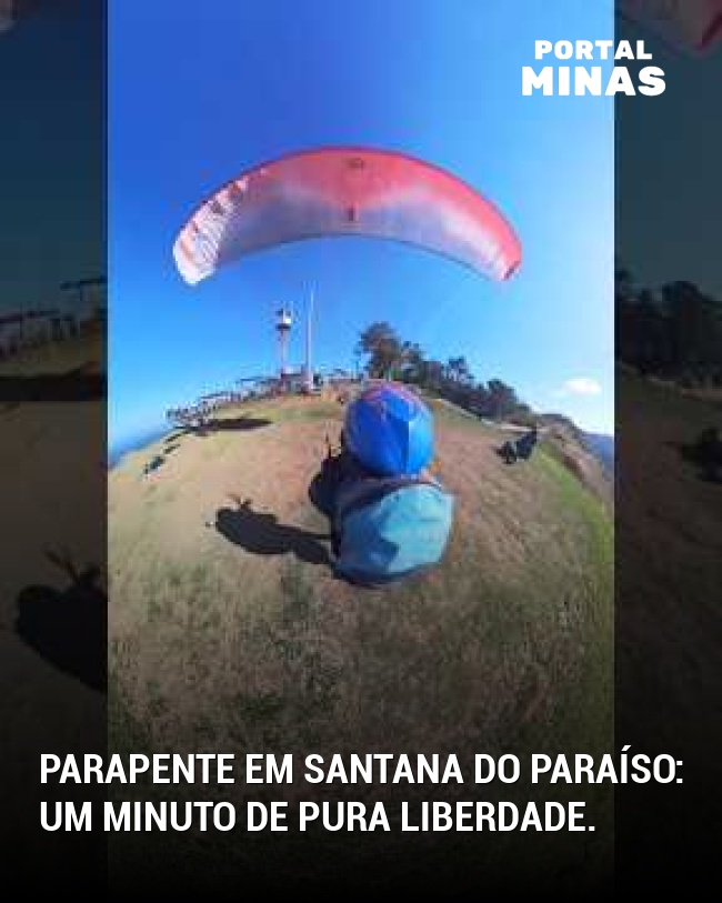 Parapente em Santana do Paraíso: um minuto de pura liberdade.
