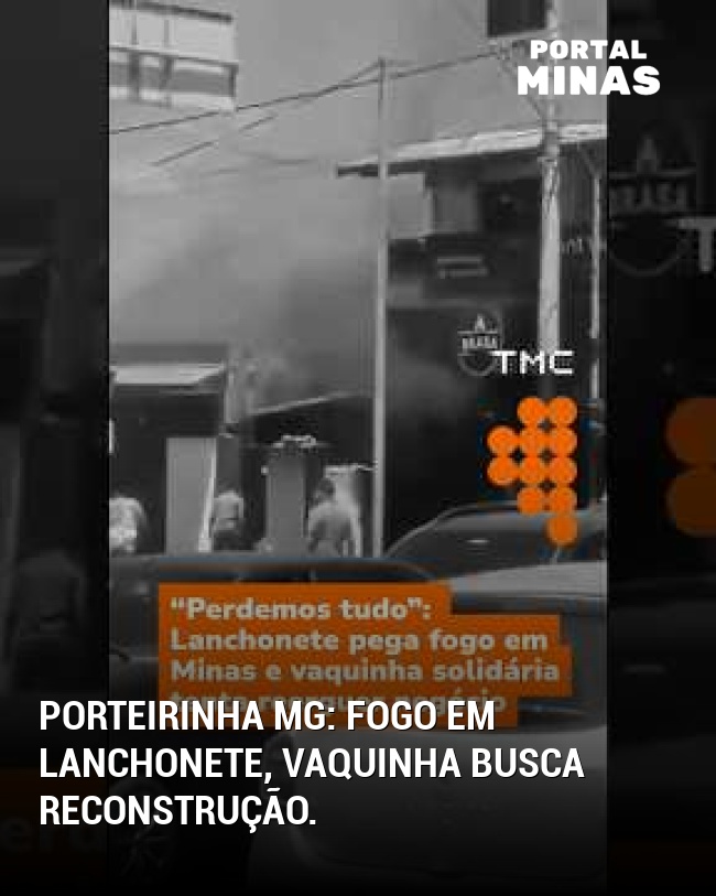 Porteirinha MG: Fogo em lanchonete, vaquinha busca reconstrução.