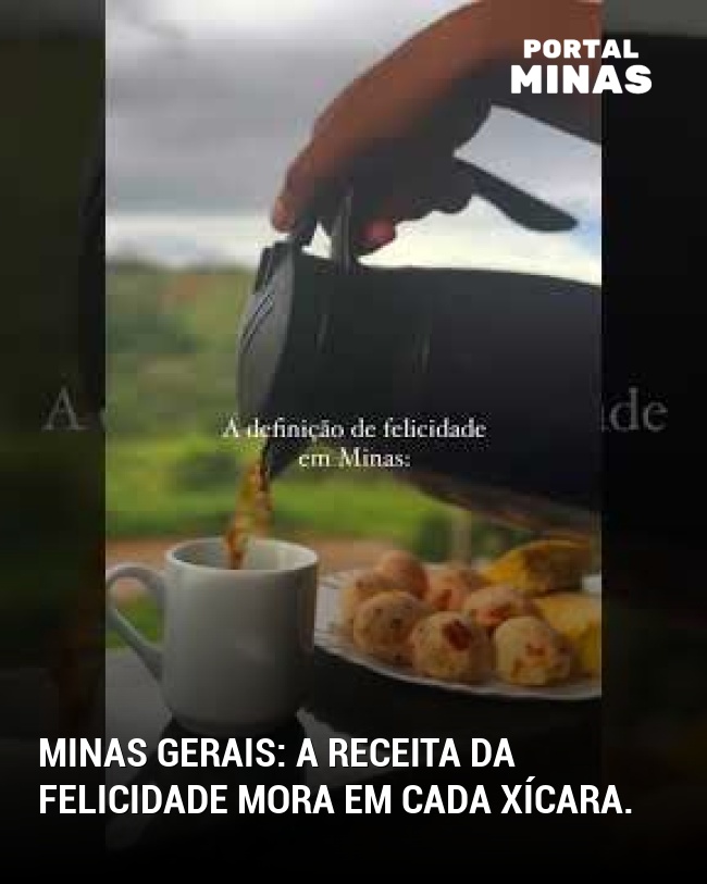 Minas Gerais: a receita da felicidade mora em cada xícara.