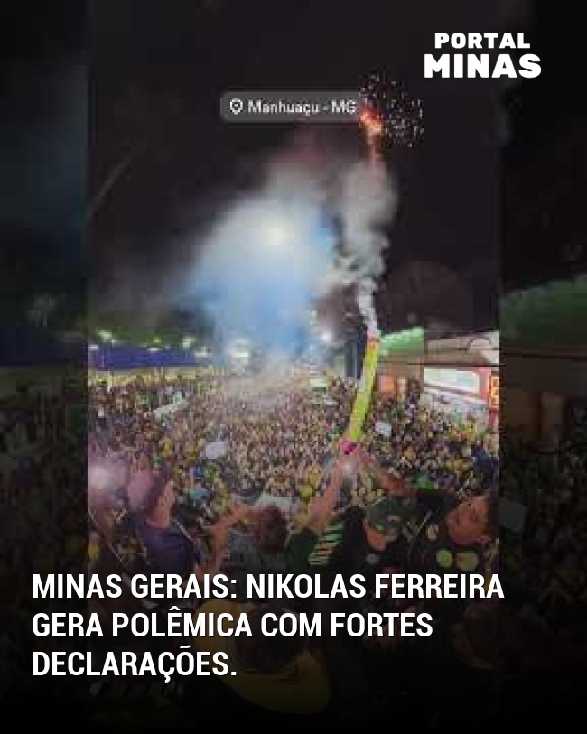 Minas Gerais: Nikolas Ferreira gera polêmica com fortes declarações.
