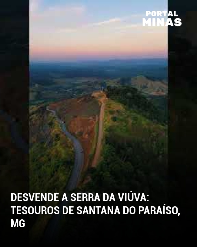 Desvende a Serra da Viúva: tesouros de Santana do Paraíso, MG