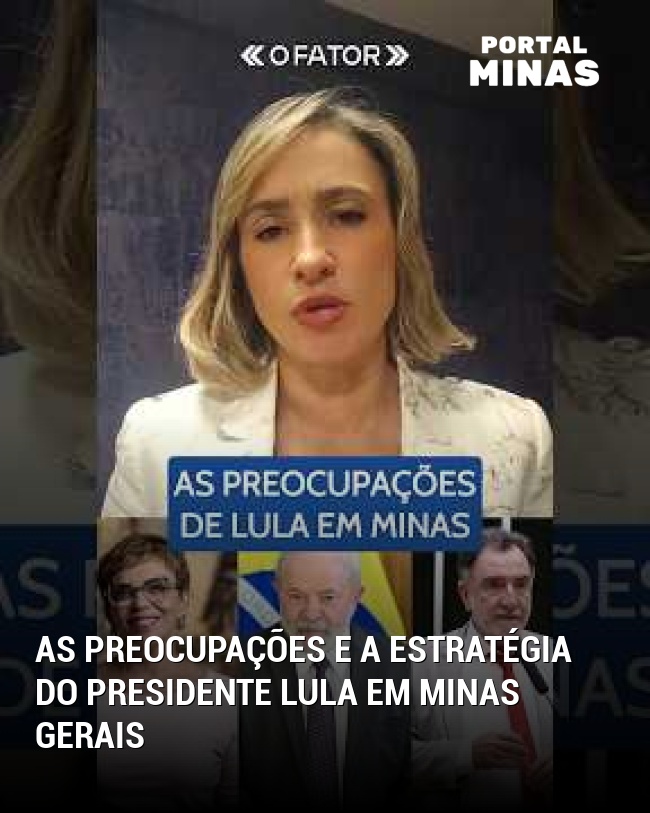 As Preocupações e a Estratégia do Presidente Lula em Minas Gerais