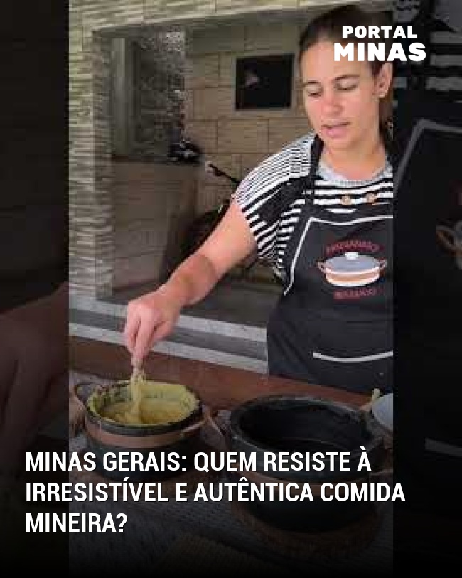 Minas Gerais: Quem resiste à irresistível e autêntica comida mineira?