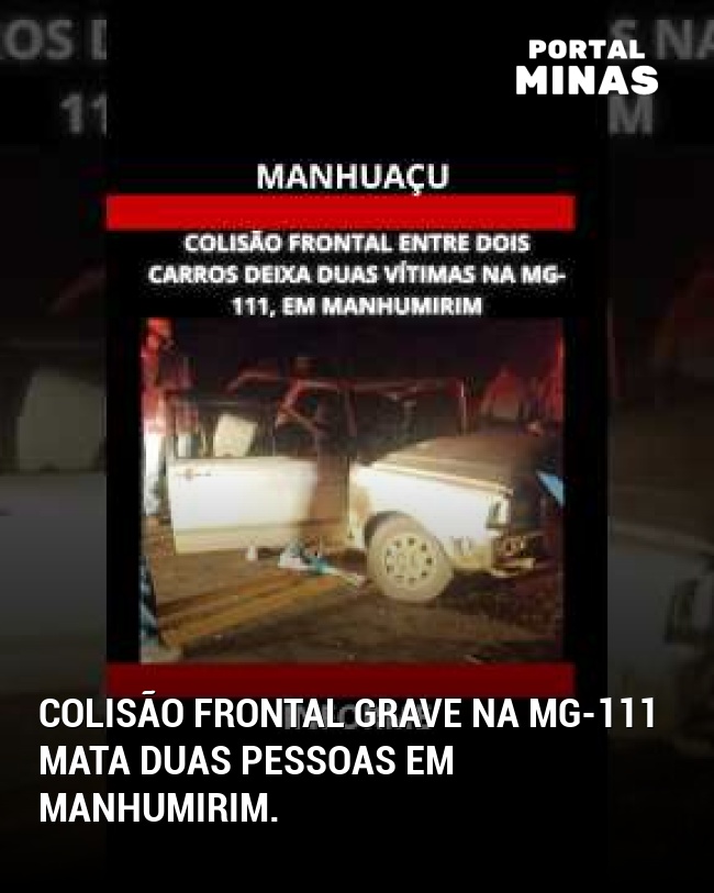 Colisão frontal grave na MG-111 mata duas pessoas em Manhumirim.