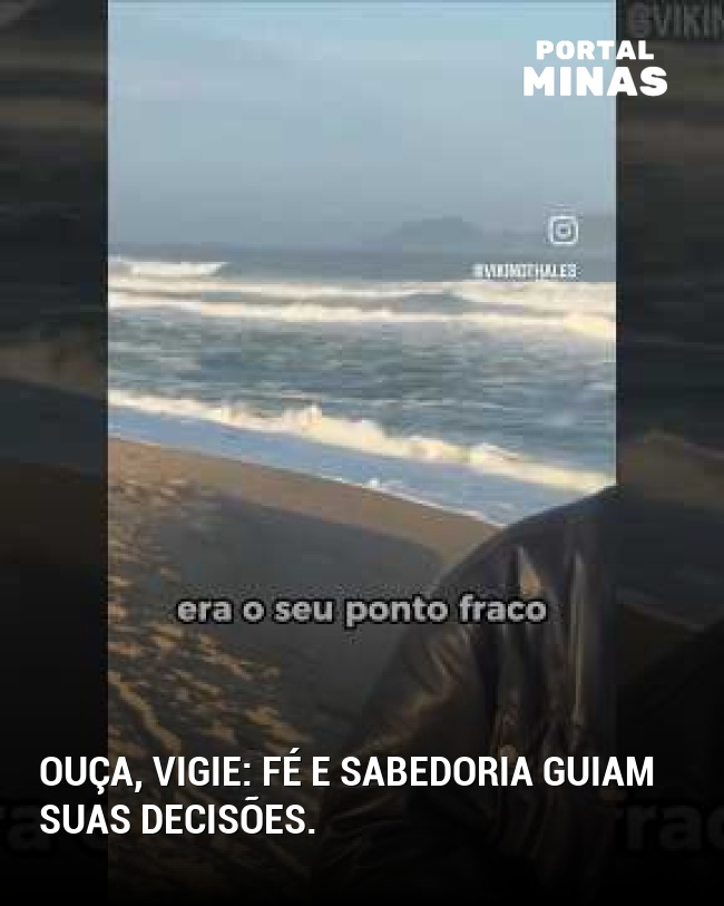 Ouça, vigie: fé e sabedoria guiam suas decisões.