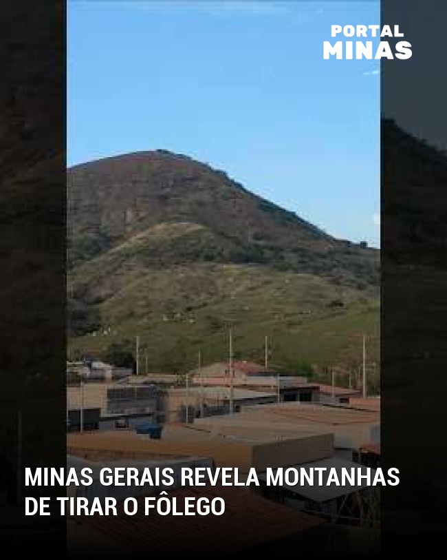 Minas Gerais revela montanhas de tirar o fôlego