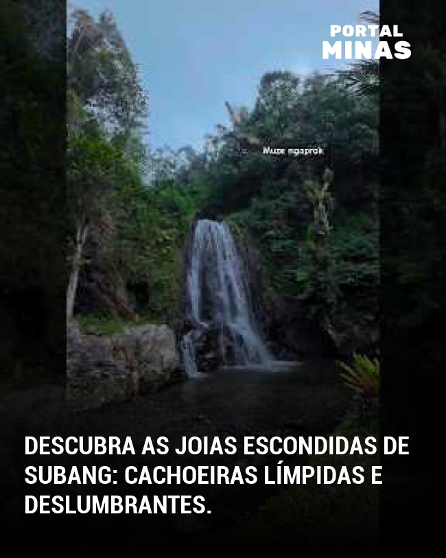 Descubra as joias escondidas de Subang: cachoeiras límpidas e deslumbrantes.