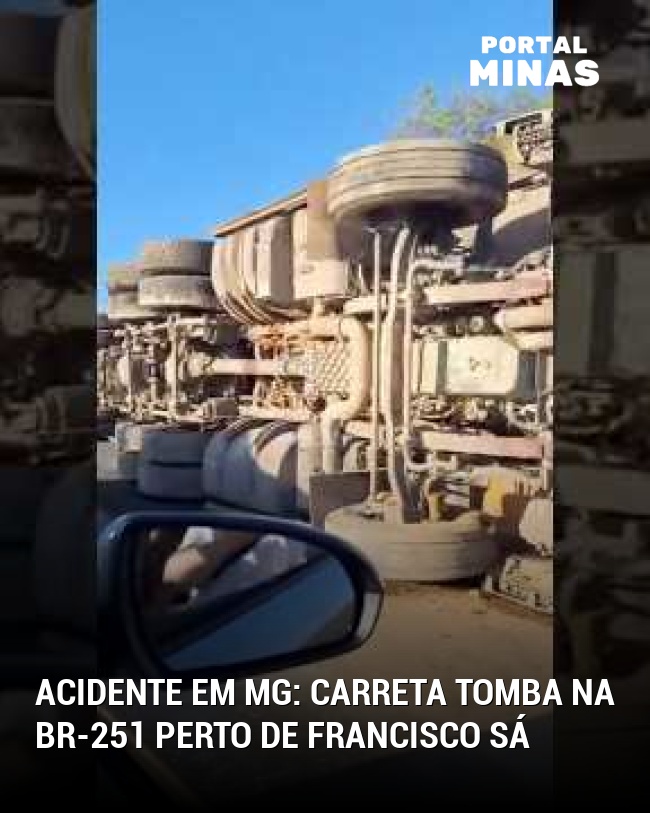Acidente em MG: Carreta tomba na BR-251 perto de Francisco Sá
