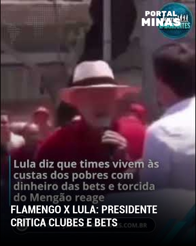 Flamengo x Lula: Presidente critica clubes e bets